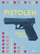 Pistolen af Annika Holm