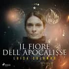 Il fiore dell'apocalisse af Luisa Colombo