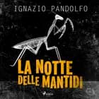 La notte delle mantidi