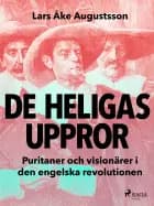 De heligas uppror, puritaner och visionärer i den engelska r