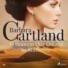 O Homem Que Odiava As Mulheres (A Eterna Coleção de Barbara Cartland 60) af Barbara Cartland