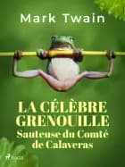 La Célèbre Grenouille Sauteuse du Comté de Calaveras