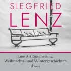 Eine Art Bescherung. Weihnachts- und Wintergeschichten af Siegfried Lenz