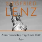 Amerikanisches Tagebuch 1962 af Siegfried Lenz