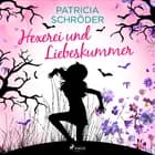 Hexerei und Liebeskummer af Patricia Schröder