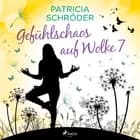 Gefühlschaos auf Wolke 7 af Patricia Schröder