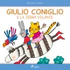 Giulio Coniglio e la zebra volante af Nicoletta Costa