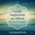 Leidd hugleiðsla og slökun - Nafnahugleiðsla