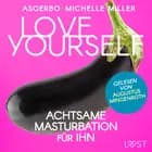 Love Yourself - Achtsame Masturbation für ihn af Asgerbo Persson og Michelle Miller