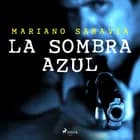 La sombra azul af Mariano Gustavo Saravia