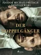 Der Doppelgänger af Fjodor M Dostojewski