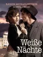Weiße Nächte af Fjodor M Dostojewski