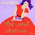 Otan sinut, äkäpussi af Anni Polva