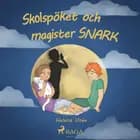 Skolspöket och magister SNARK af Helena Unée