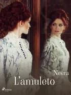 L'amuleto af Anna Zuccari