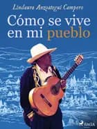 Cómo se vive en mi pueblo af Lindaura Anzoátegui Campero