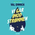 Vi går imod strømmen af Val Emmich
