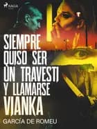 Siempre quiso ser un travesti y llamarse Vianka