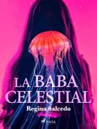 La baba celestial af Regina Salcedo