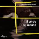 Il corpo del mondo af Massimo Marcotullio