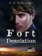 Fort Desolation af R. M. Ballantyne
