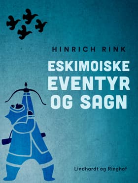 Eskimoiske eventyr og sagn af Hinrich Rink