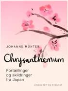 Chrysanthemum. Fortællinger og skildringer fra Japan af Johanne Münter