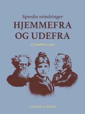 Spredte erindringer hjemmefra og udefra af Axelline Lund