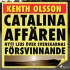 Catalinaaffären: nytt ljus över svenskarnas försvinnande af Kenth Olsson