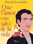 Que l’amor ens salvi de la vida