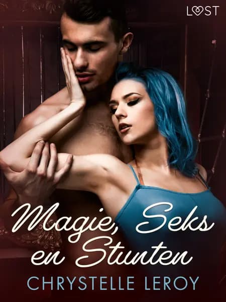 Magie, Seks en Stunten - erotische verhaal af Chrystelle LeRoy