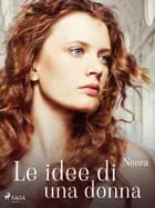 Le idee di una donna af Anna Zuccari