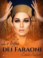 Le figlie dei Faraoni af Emilio Salgari