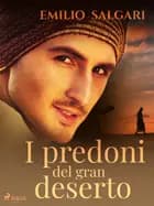 I predoni del gran deserto af Emilio Salgari