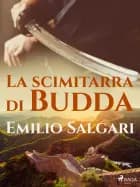La scimitarra di Budda af Emilio Salgari