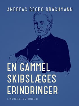 En gammel skibslæges erindringer af Andreas Georg Drachmann