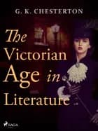 The Victorian Age in Literature af G. K. Chesterton