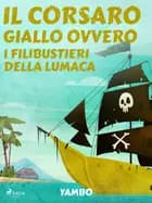 Il Corsaro Giallo ovvero i filibustieri della lumaca