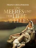 Des Meeres und der Liebe Wellen af Franz Grillparzer