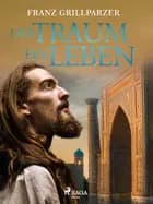 Der Traum ein Leben af Franz Grillparzer