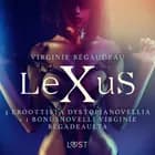 Lexus: 3 eroottista dystopianovellia + 1 bonusnovelli Virginie Bégadeaulta af Virginie Bégaudeau