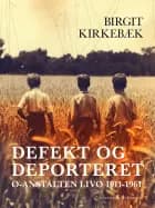 Defekt og deporteret. Ø-anstalten Livø 1911-1961 af Birgit Kirkebæk