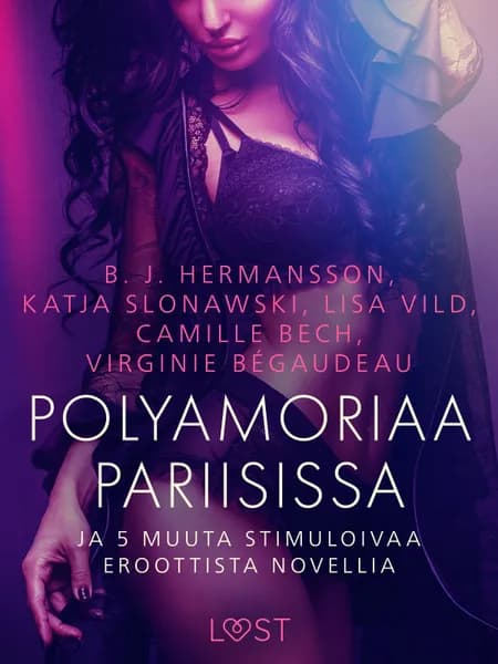 Polyamoriaa Pariisissa ja 5 muuta stimuloivaa eroottista novellia af Virginie Bégaudeau
