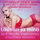 Lääkäri ja minä ja 6 muuta inspiroivaa eroottista novellia af Virginie Bégaudeau, Camille Bech og Andrea Hansen