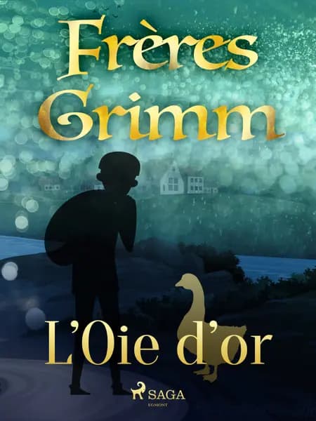 L’Oie d’or af Frères Grimm