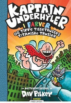 Kaptajn Underhyler og Tippe Tissetrusses titaniske trusler af Dav Pilkey