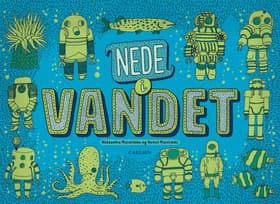 Nede i jorden - Nede i vandet af Aleksandra og Daniel Mizielins