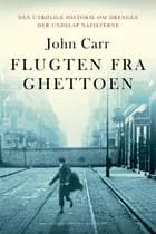 Flugten fra ghettoen af John Carr