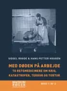 Med døden på arbejde - To retsmedicinere om krig, katastrofer, terror og tortur af Hans Petter Hougen og Sidsel Rogde