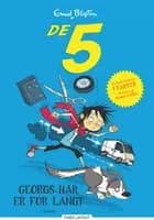 De 5 - Georgs hår er for langt af Enid Blyton